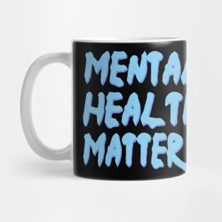 mental health matters dripping/melting in pastel baby blue Mug